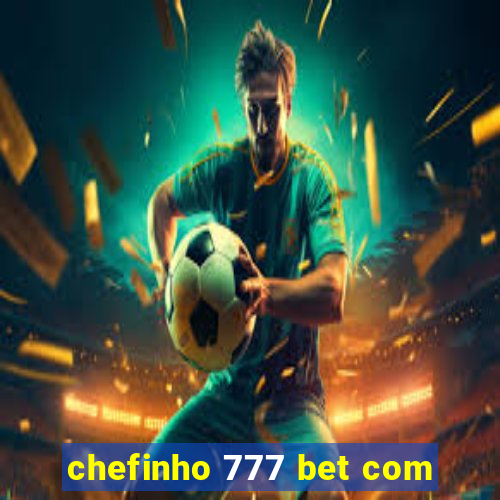 chefinho 777 bet com